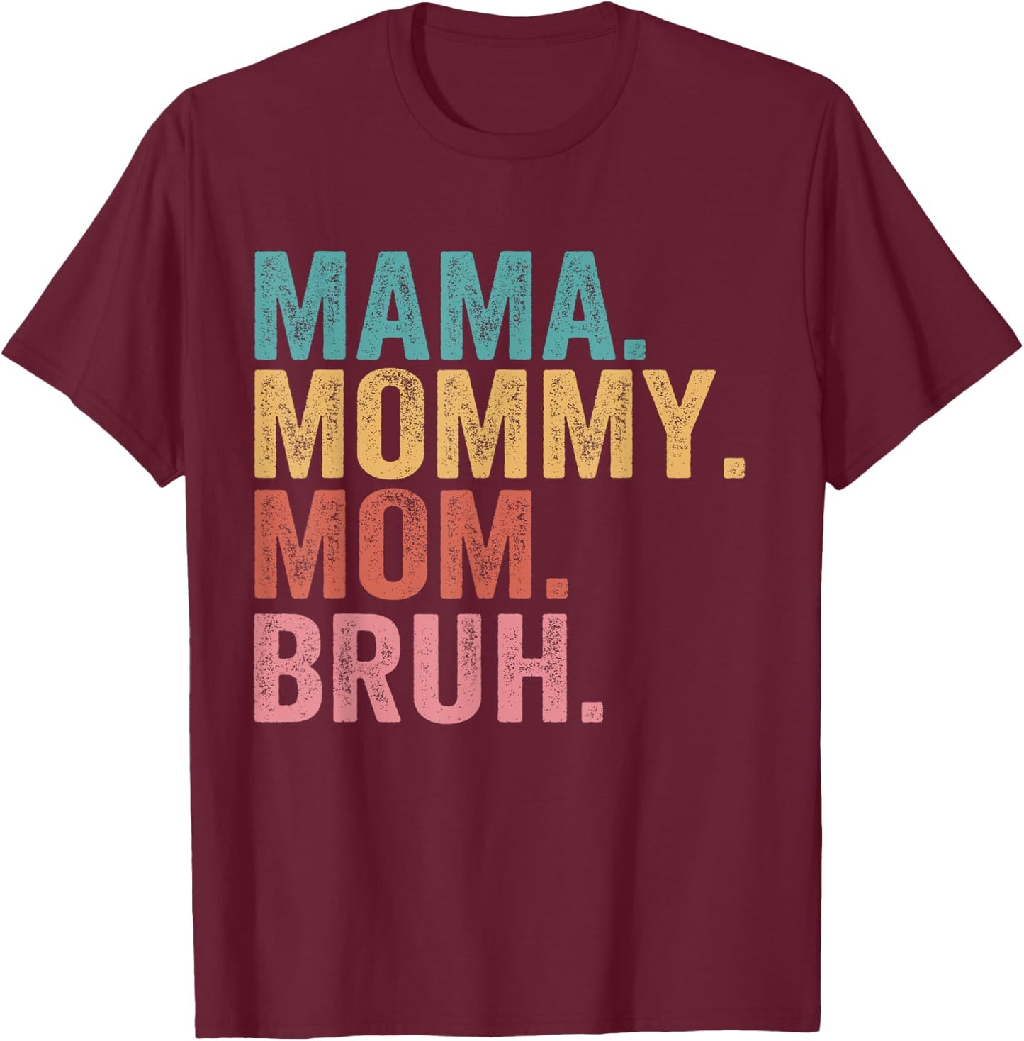 Mama Mommy Mom Bruh Mothers Day Vintage Funny Mother T-Shirt - T-Shirt | Maroon