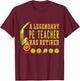 Retired Gym PE Physical Education Teacher Legend T-Shirt - T-Shirt | Maroon