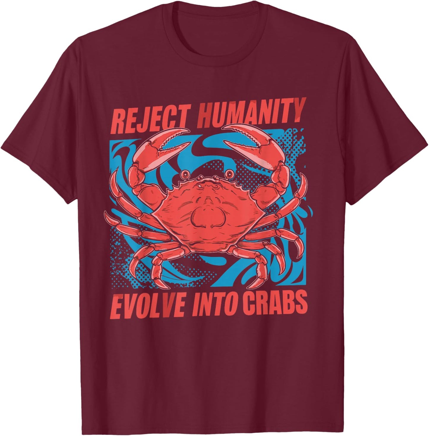 Crab Meme Funny Oddly Specific Meme Reject Humanity Evolve Into Crabs -Adults Classic Casual Black Small Short Sleeve T-Shirt - T-Shirt | Maroon