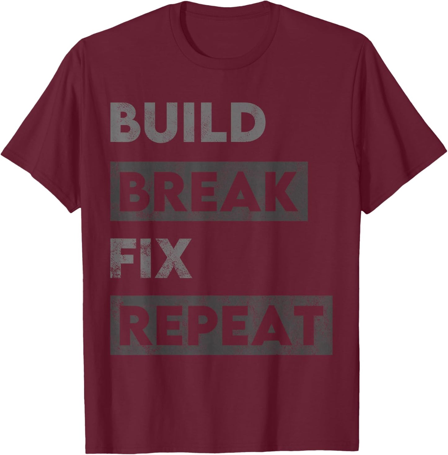 Build Break Fix Repeat Mechanic Bike Builder T-Shirt - T-Shirt | Maroon
