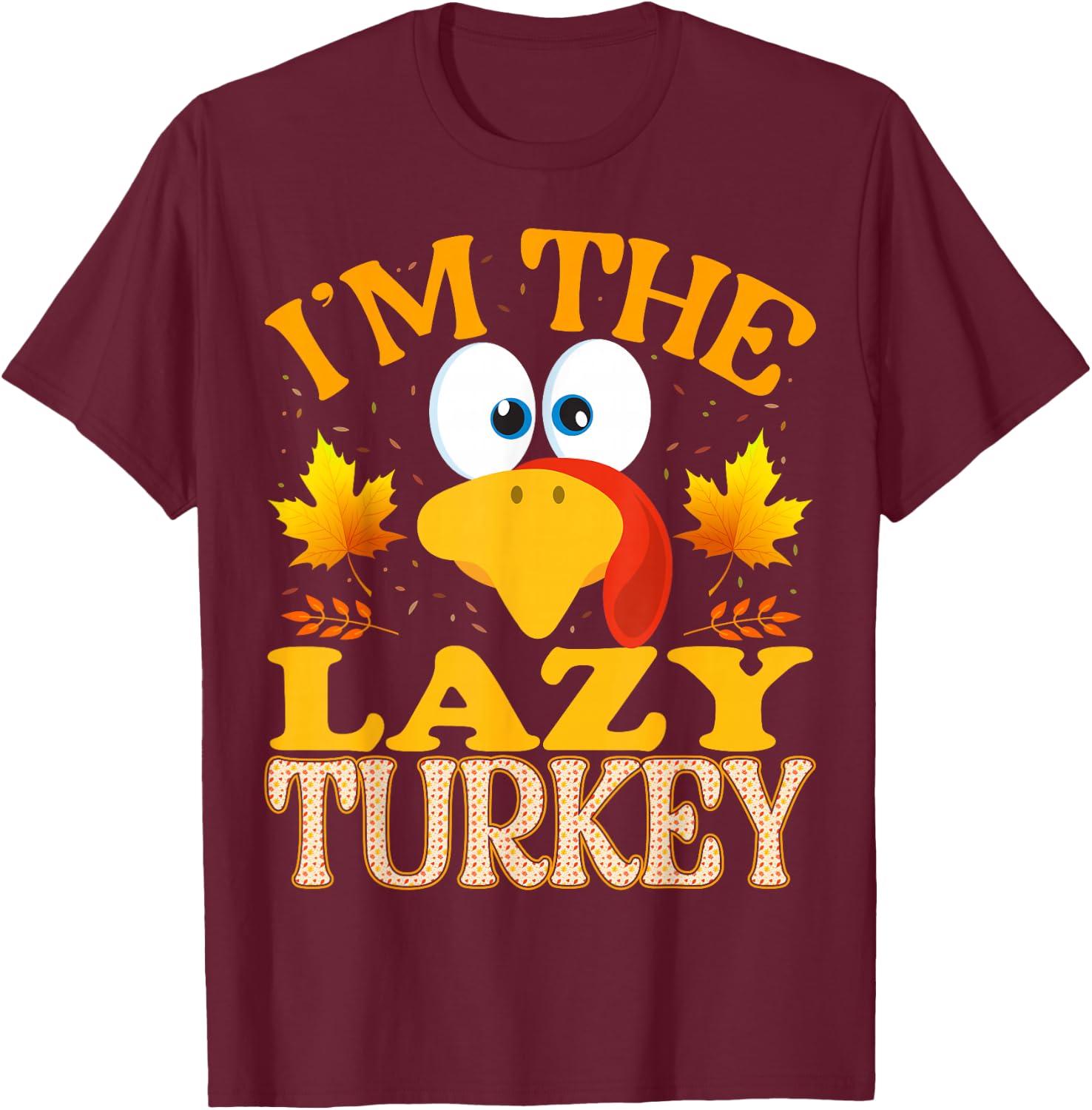 Thanksgiving I'm The Lazy Turkey Matching T-Shirt - T-Shirt | Maroon