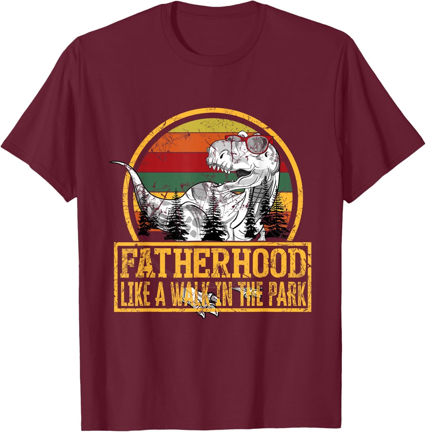 Father's Day Fatherhood Like Walk in the Park T-Shirt - T-Shirt | Maroon