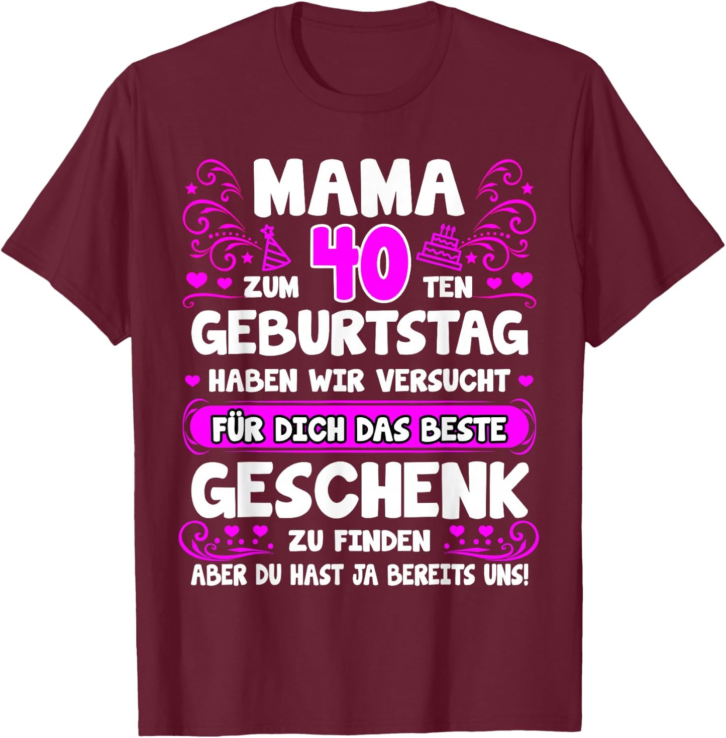 with German Text "Mama du hast ja bereits uns 40th Birthday", black T-Shirt - T-Shirt | Maroon