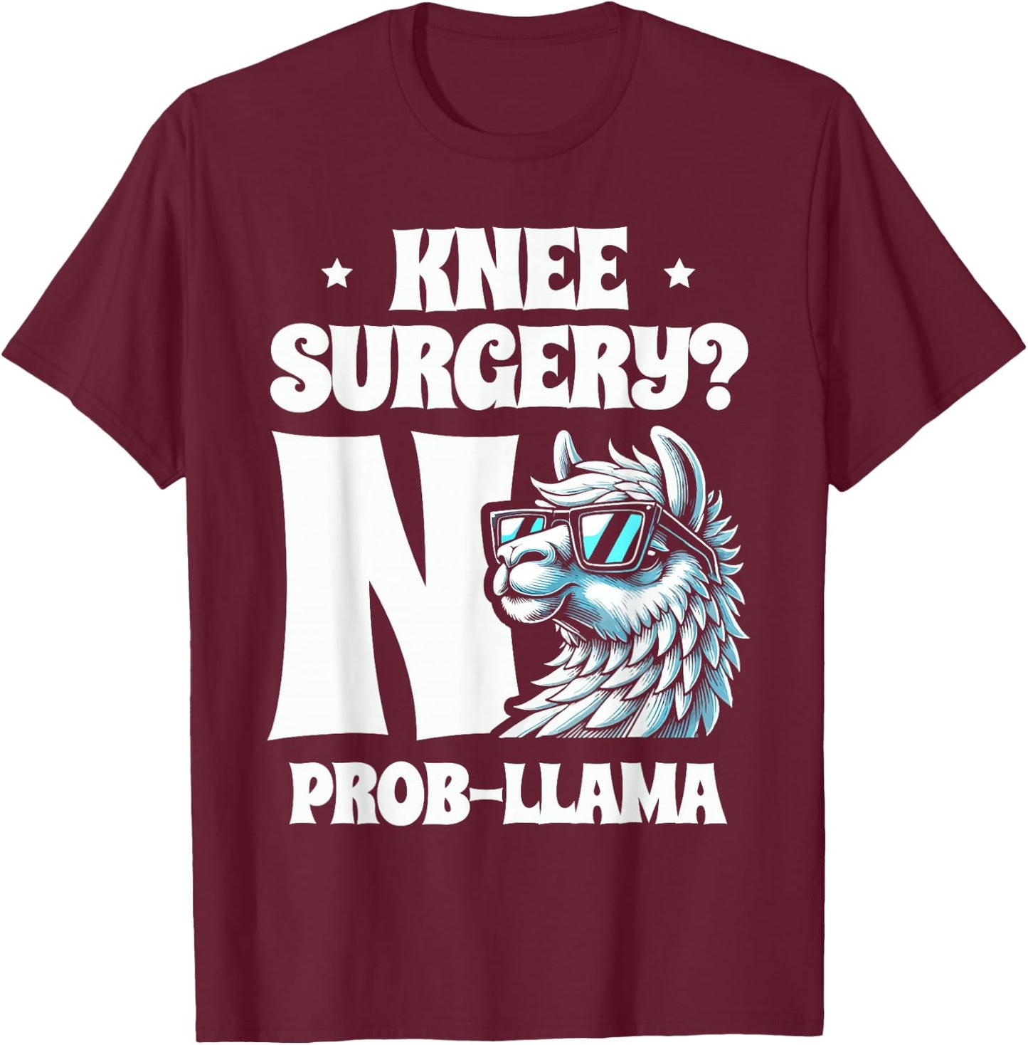 Knee Surgery No Prob-llama Llamas Animal Lover T-Shirt - T-Shirt | Maroon