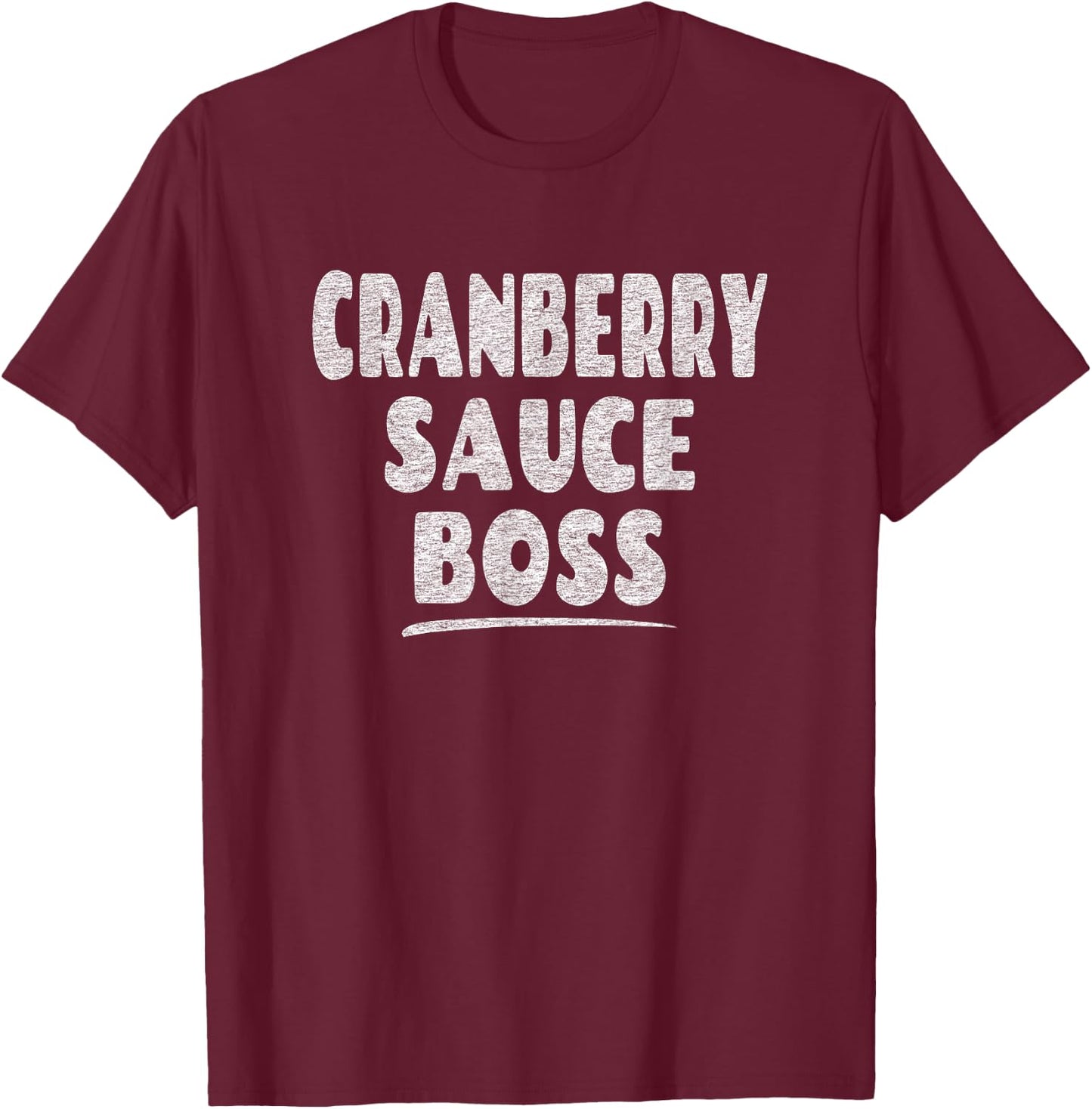 Fun Thanksgiving Turkey Saying - Cranberry Sauce Boss T-Shirt - T-Shirt | Maroon
