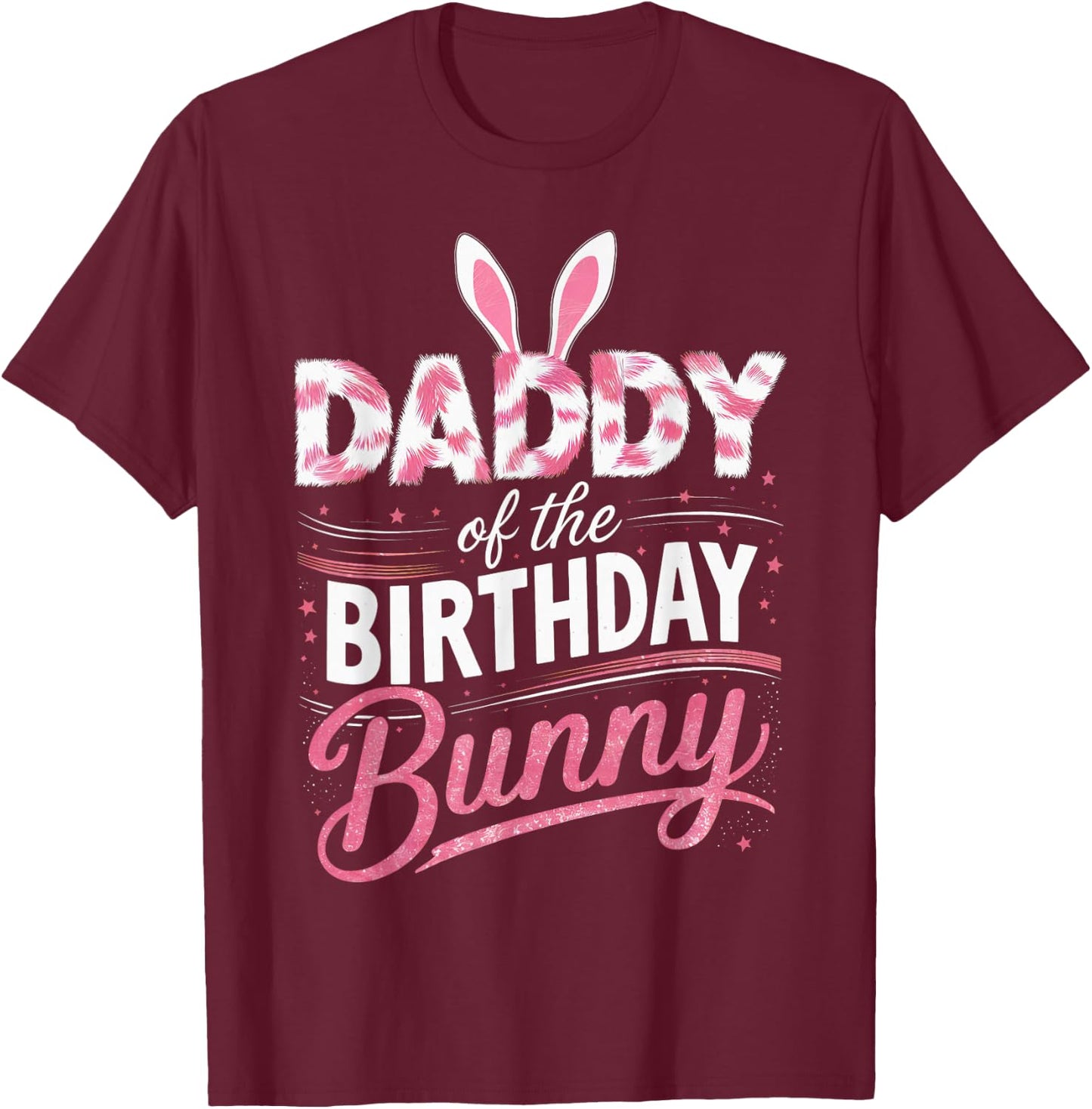 Daddy Of The Birthday Bunny Family Matching Party Squad T-Shirt - T-Shirt | Maroon
