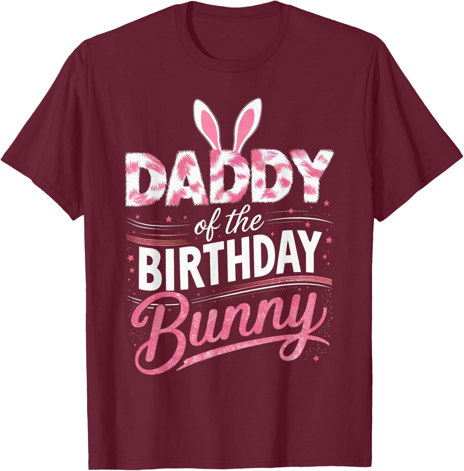 Daddy Of The Birthday Bunny Family Matching Party Squad T-Shirt - T-Shirt | Maroon