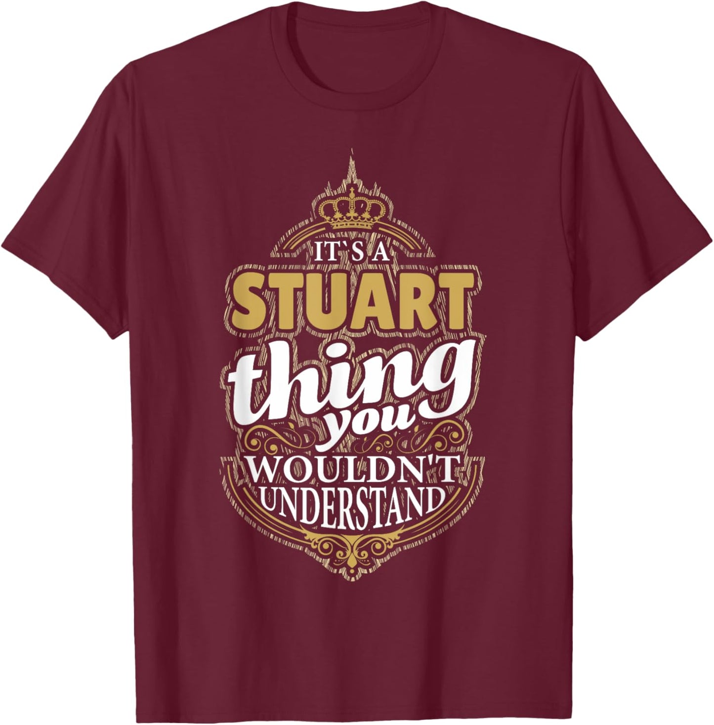 It's a STUART Thing you wouldn't Understand V4 T-Shirt - T-Shirt | Maroon