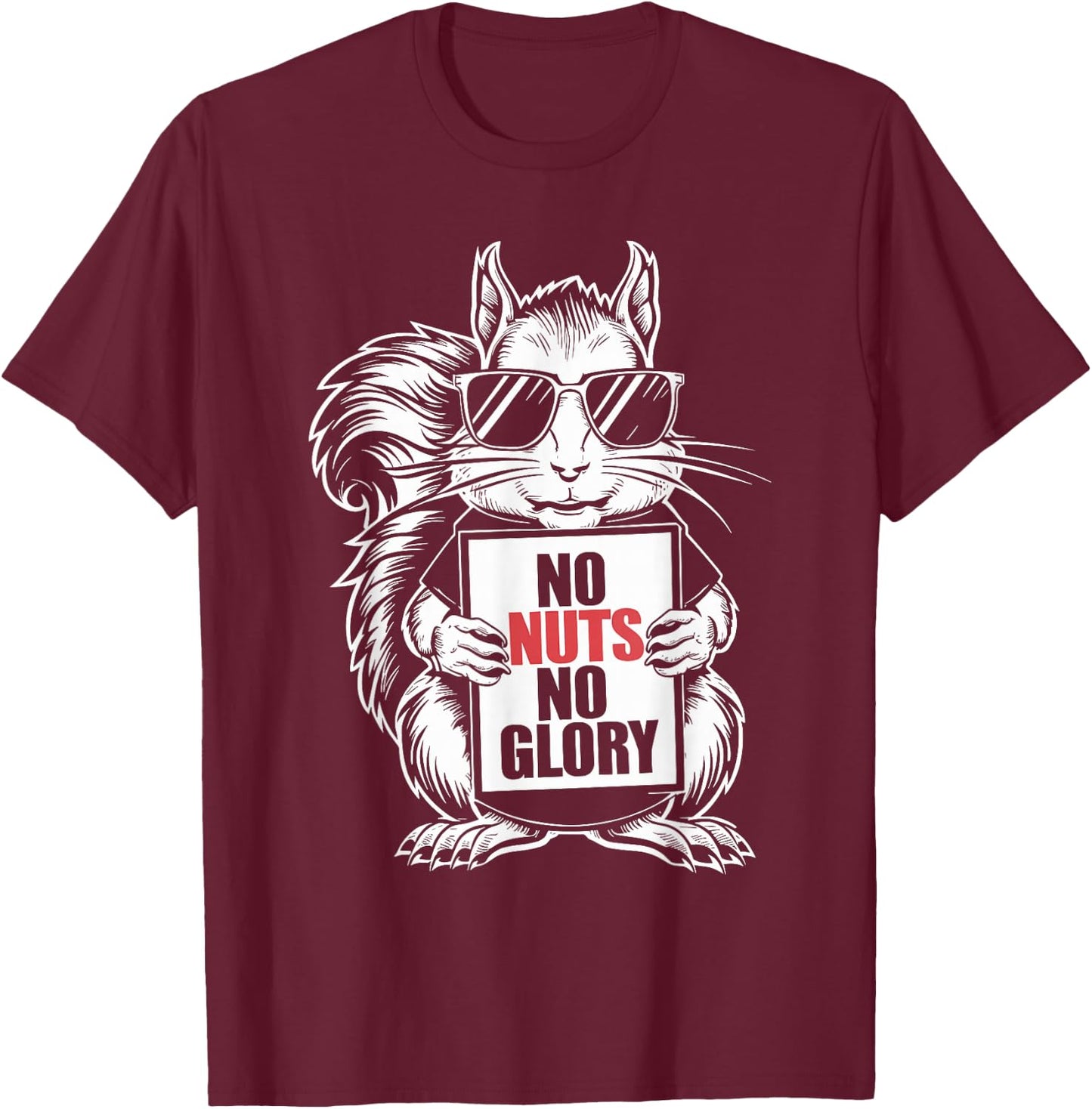 Squirrel, No Nut No Glory, Funny Squirrel Lover T-Shirt - T-Shirt | Maroon
