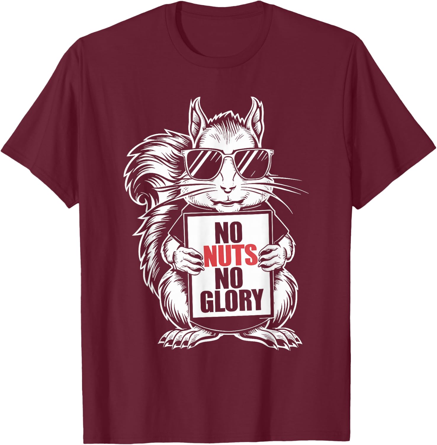 Squirrel, No Nut No Glory, Funny Squirrel Lover T-Shirt - T-Shirt | Maroon