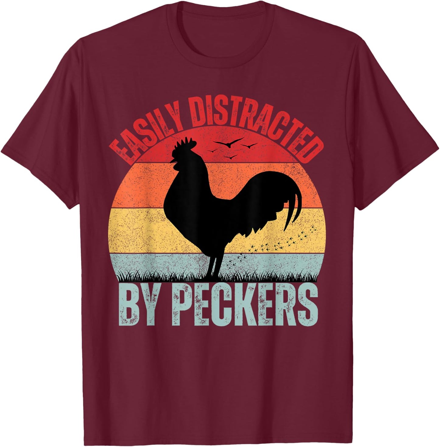 Funny Chicken Lover Farmer Easily Distracted By Peckers T-Shirt - T-Shirt | Maroon