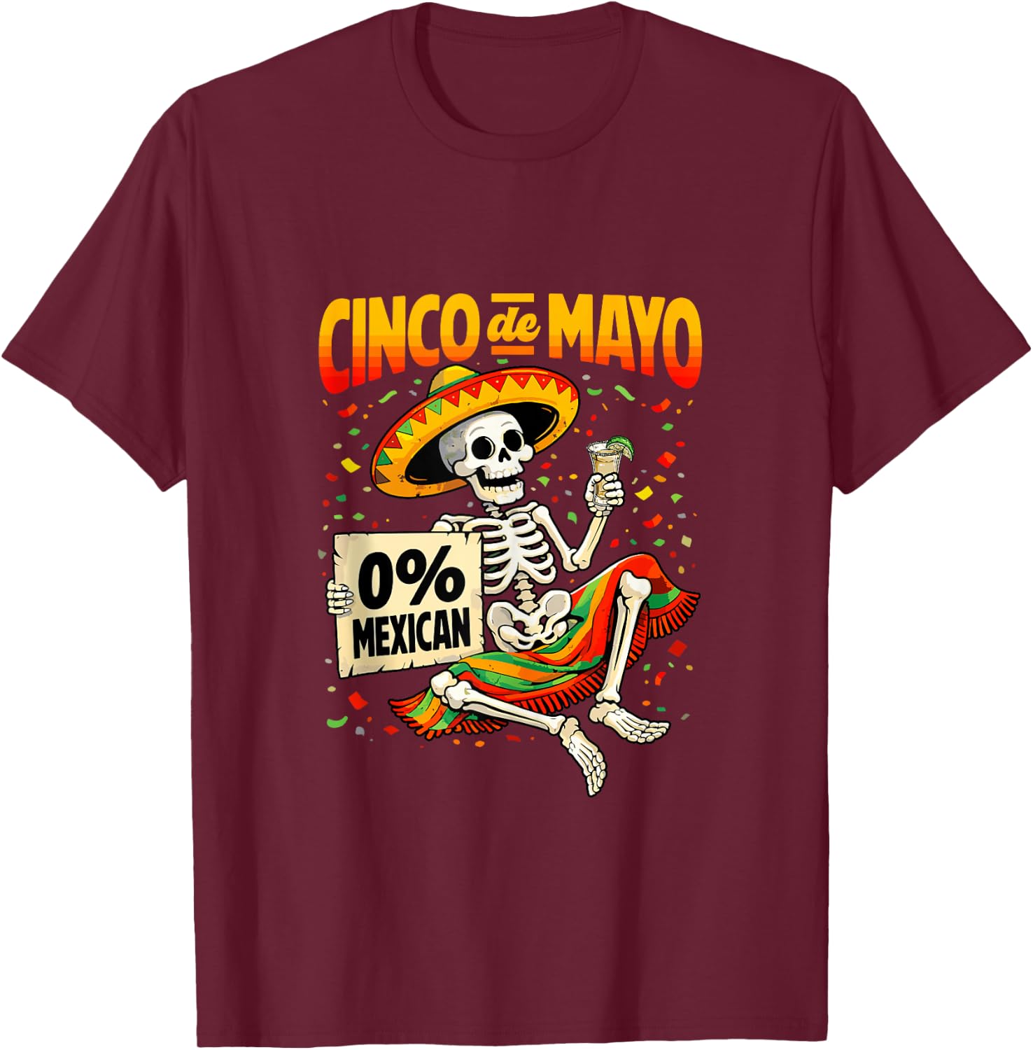 0 Percent Mexican Skeleton Drinking Tequila Cinco De Mayo T-Shirt - T-Shirt | Maroon