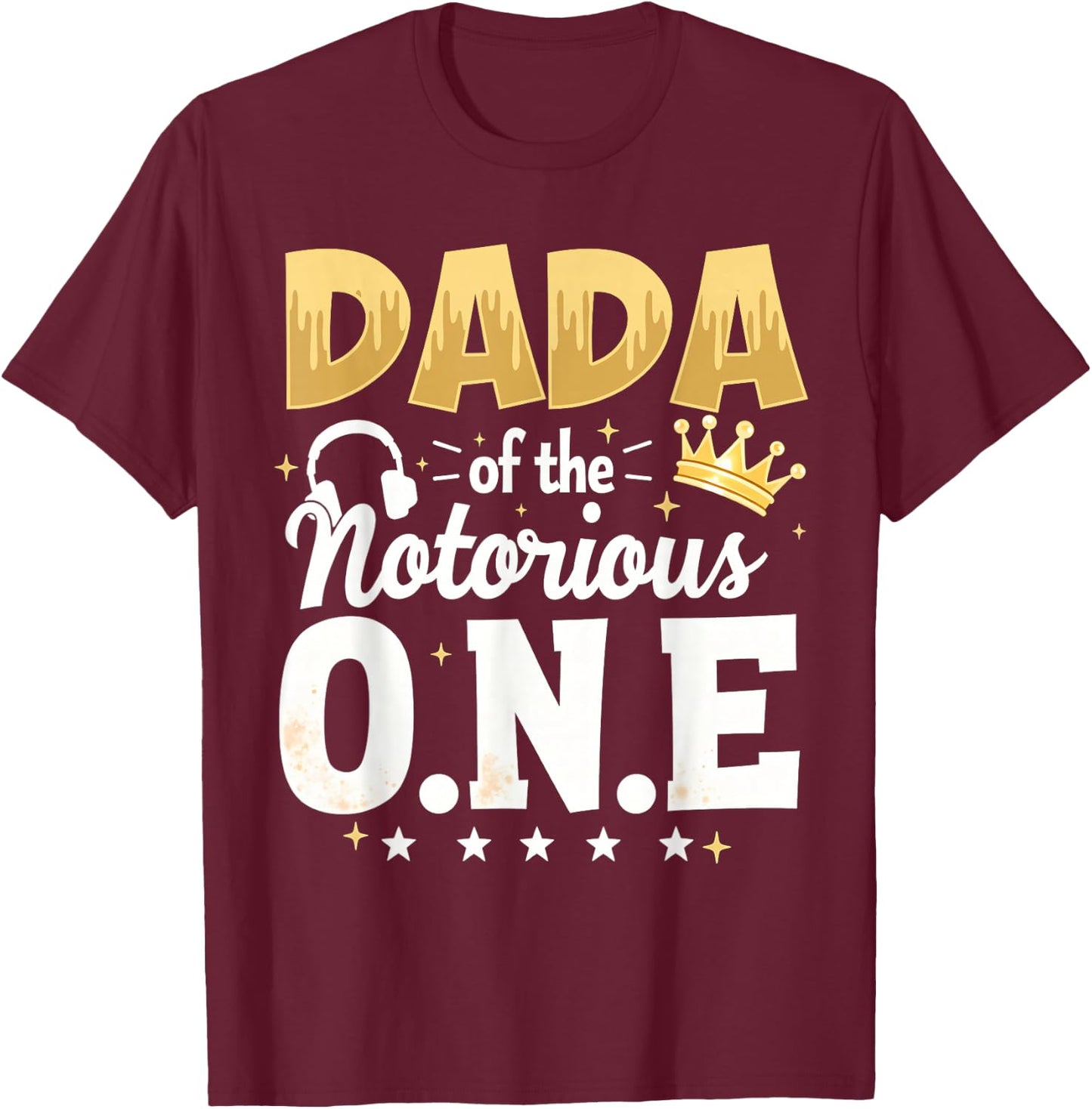 Crown 1st Birthday Daddy Dada Of Notorious One T-Shirt - T-Shirt | Maroon