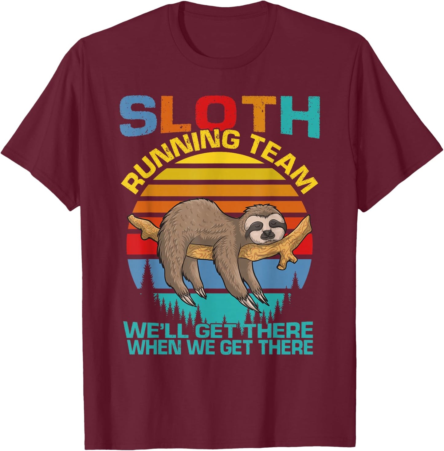 Vintage Sloth Running Team We'll Get There Funny Sloth T-Shirt - T-Shirt | Maroon