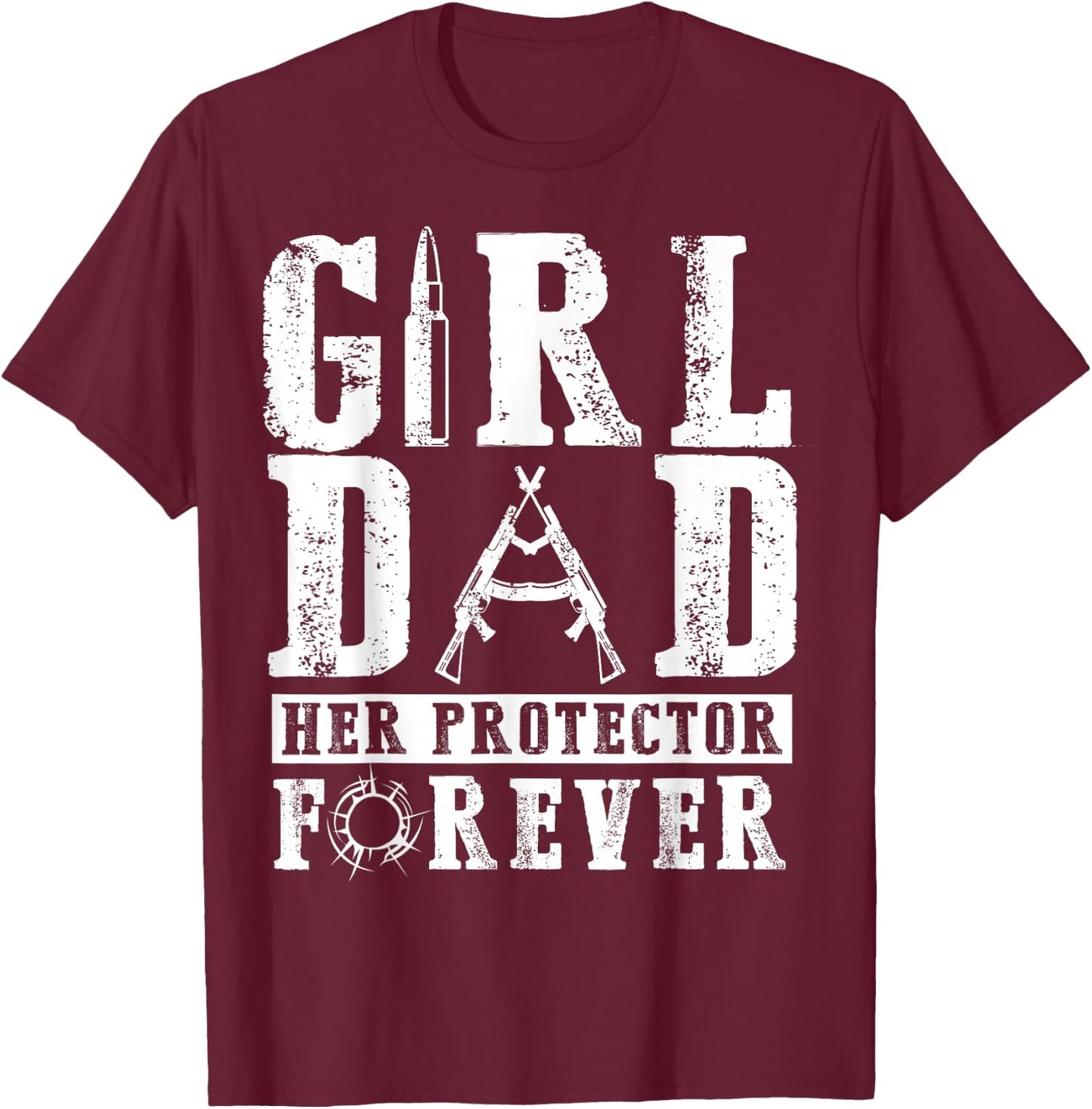 Girl Dad Her Protector Forever - Father Of Girls T-Shirt - T-Shirt | Maroon