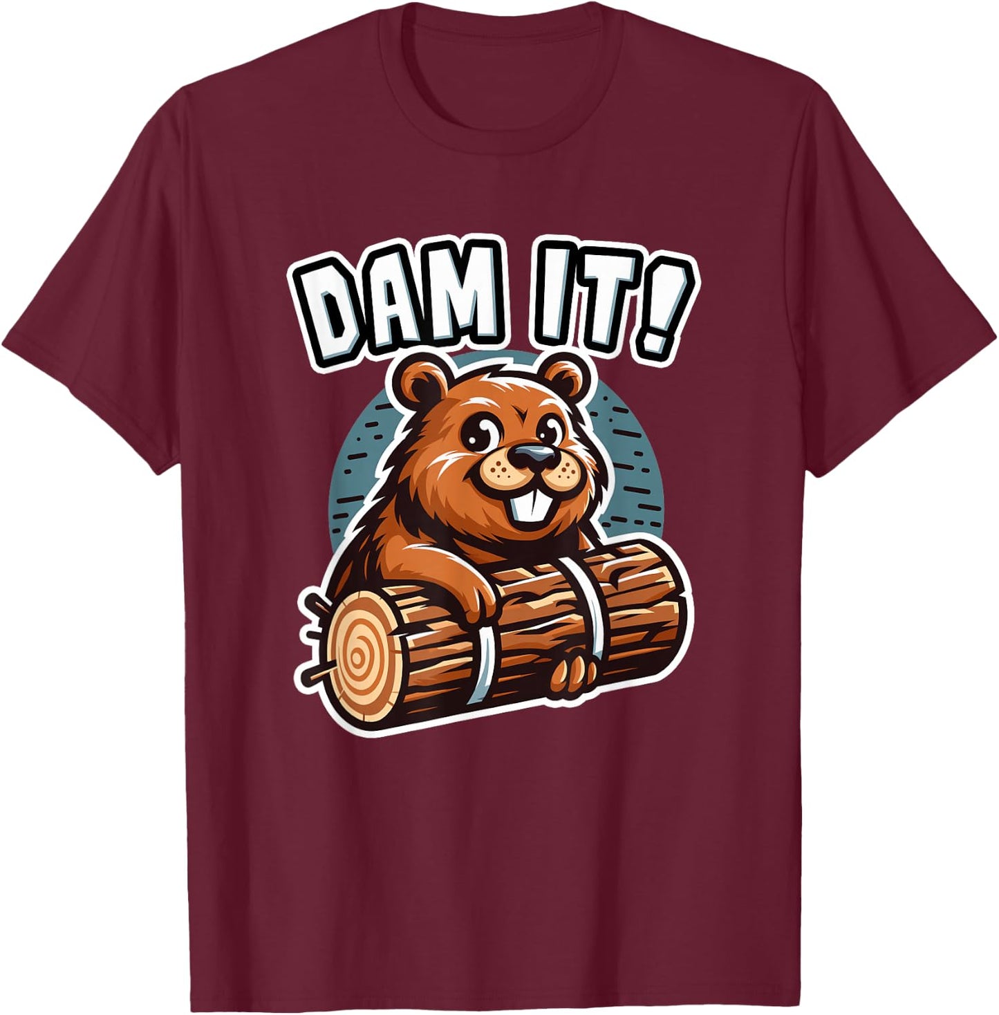 Dam It Beaver Dammit Funny Rodent Beaver T-Shirt - T-Shirt | Maroon