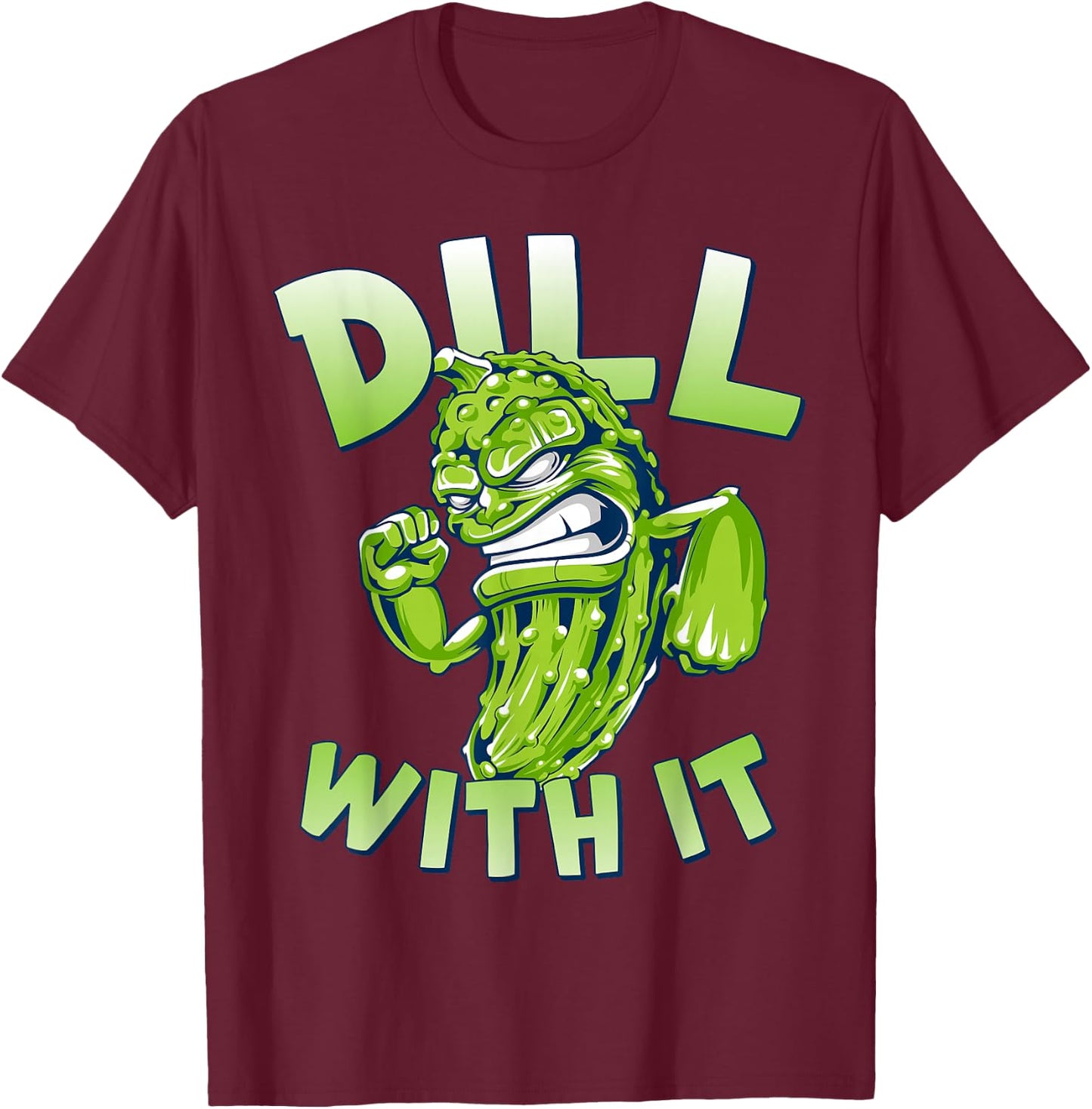 Dill With It Funny Pickle T-Shirt - T-Shirt | Maroon