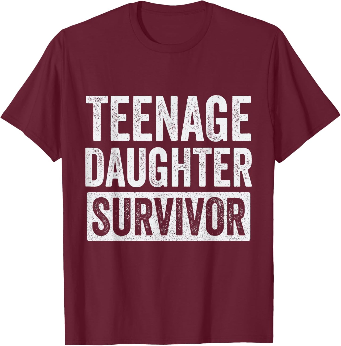 Teenage Daughter Survivor T-Shirt - T-Shirt | Maroon