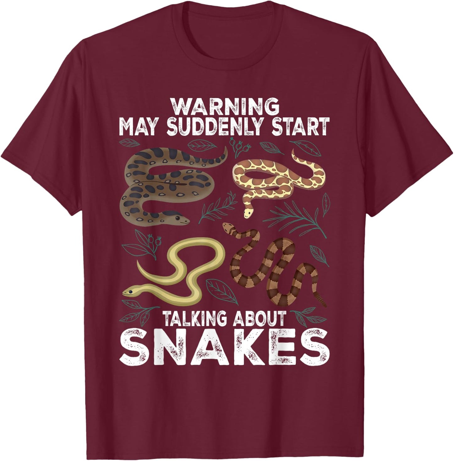 Snake Lover Warning May Suddenly Start Talking About Snakes T-Shirt - T-Shirt | Maroon