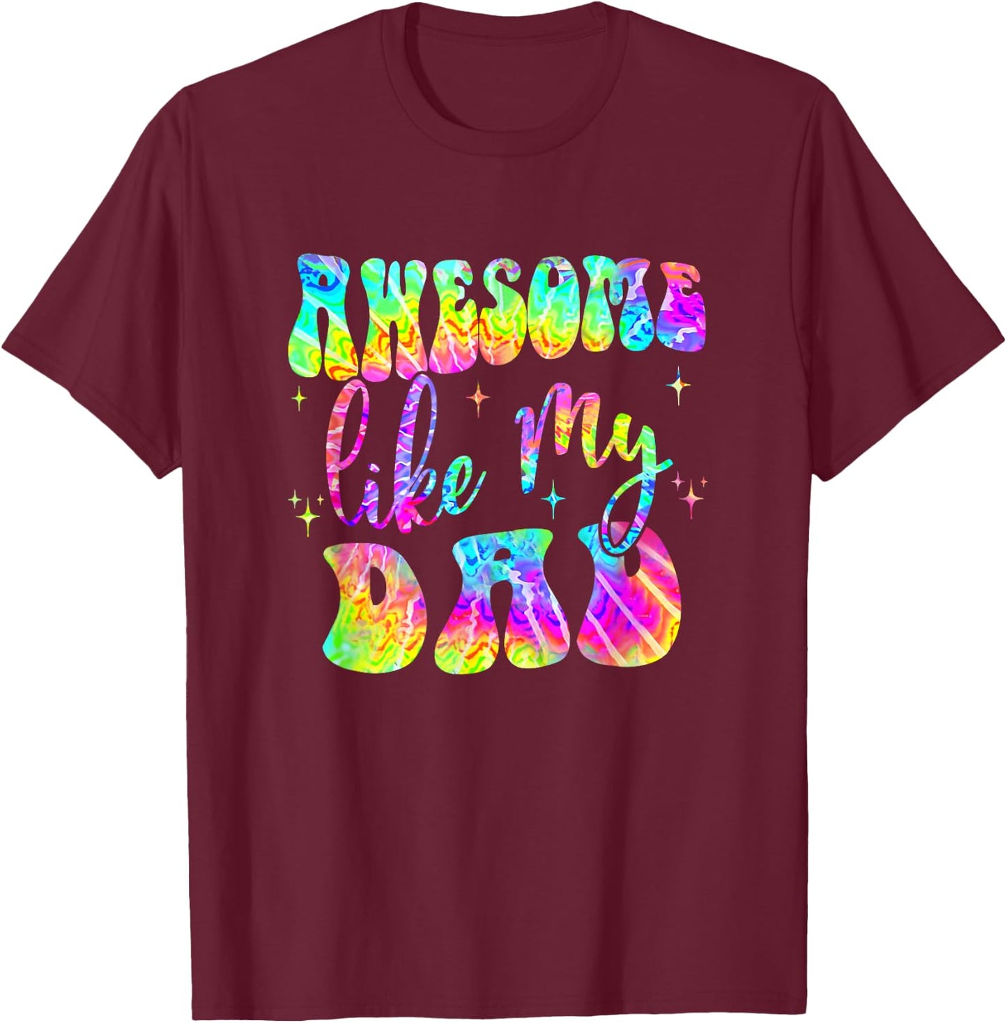 Awesome Like My Dad Matching Fathers day family Tie Dye T-Shirt - T-Shirt | Maroon