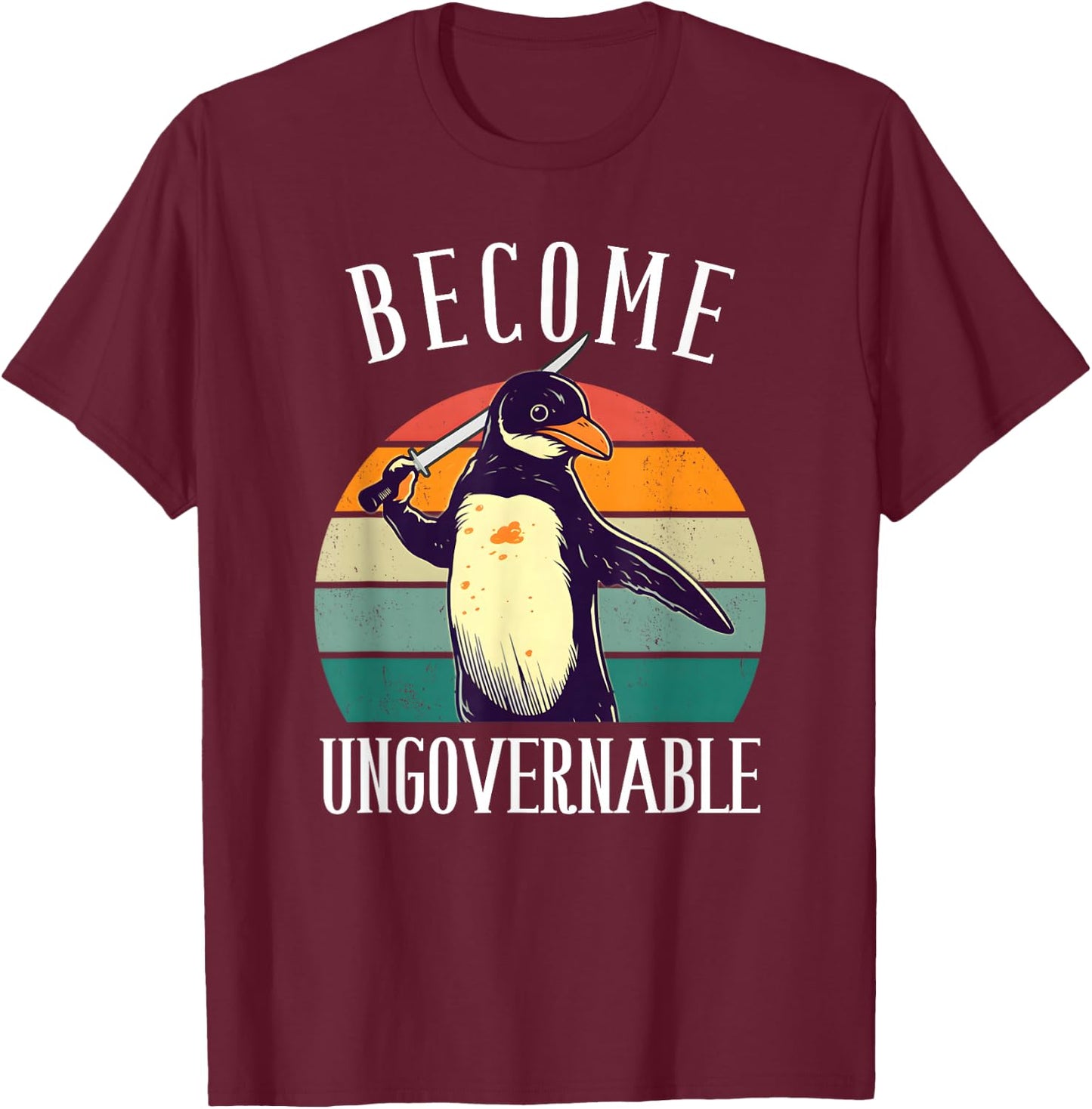 Become Ungovernable Meme - Funny Penguin Meme Retro Vintage T-Shirt - T-Shirt | Maroon