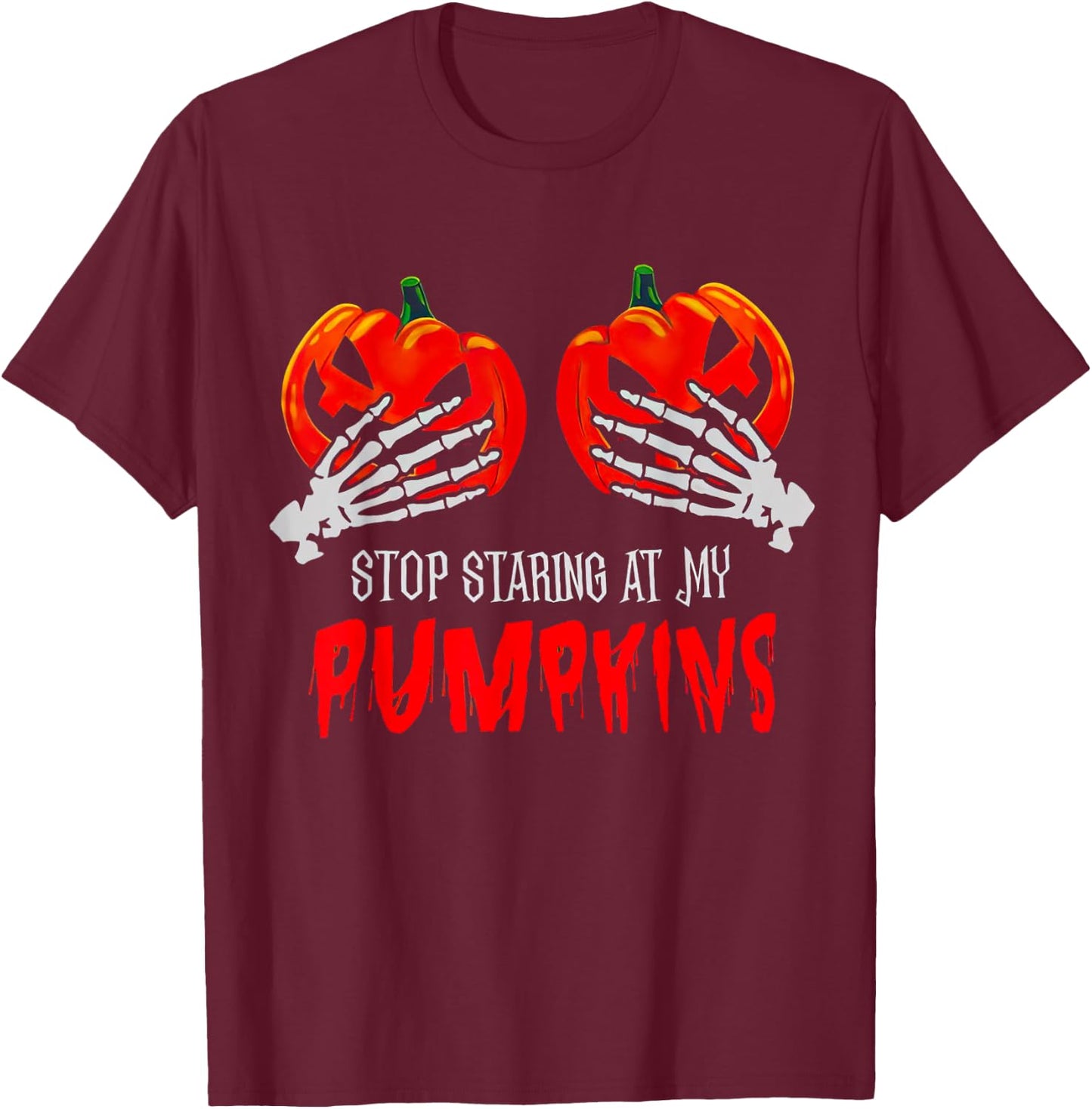 Stop Staring At My Pumpkins Funny Halloween Spooky Season T-Shirt - T-Shirt | Maroon