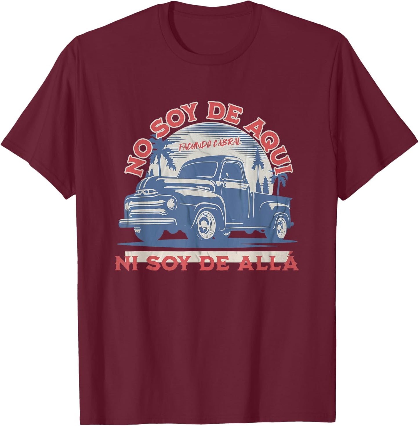 No Soy De Aqui Ni Soy De Alla Facundo Cabral T-Shirt - T-Shirt | Maroon