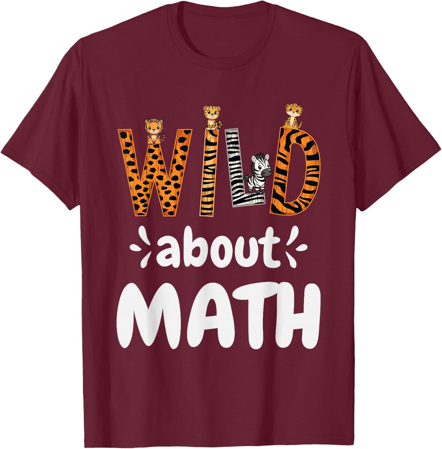 Wild about Math, Pi Mathematics Teacher Physics Student T-Shirt - T-Shirt | Maroon