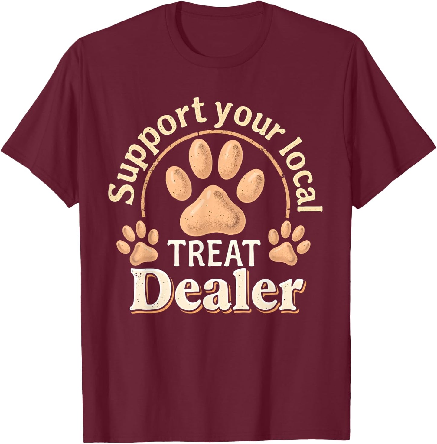 Support your local treat dealer Cute and Funny Dog Men Women Kids T-Shirt - T-Shirt | Maroon