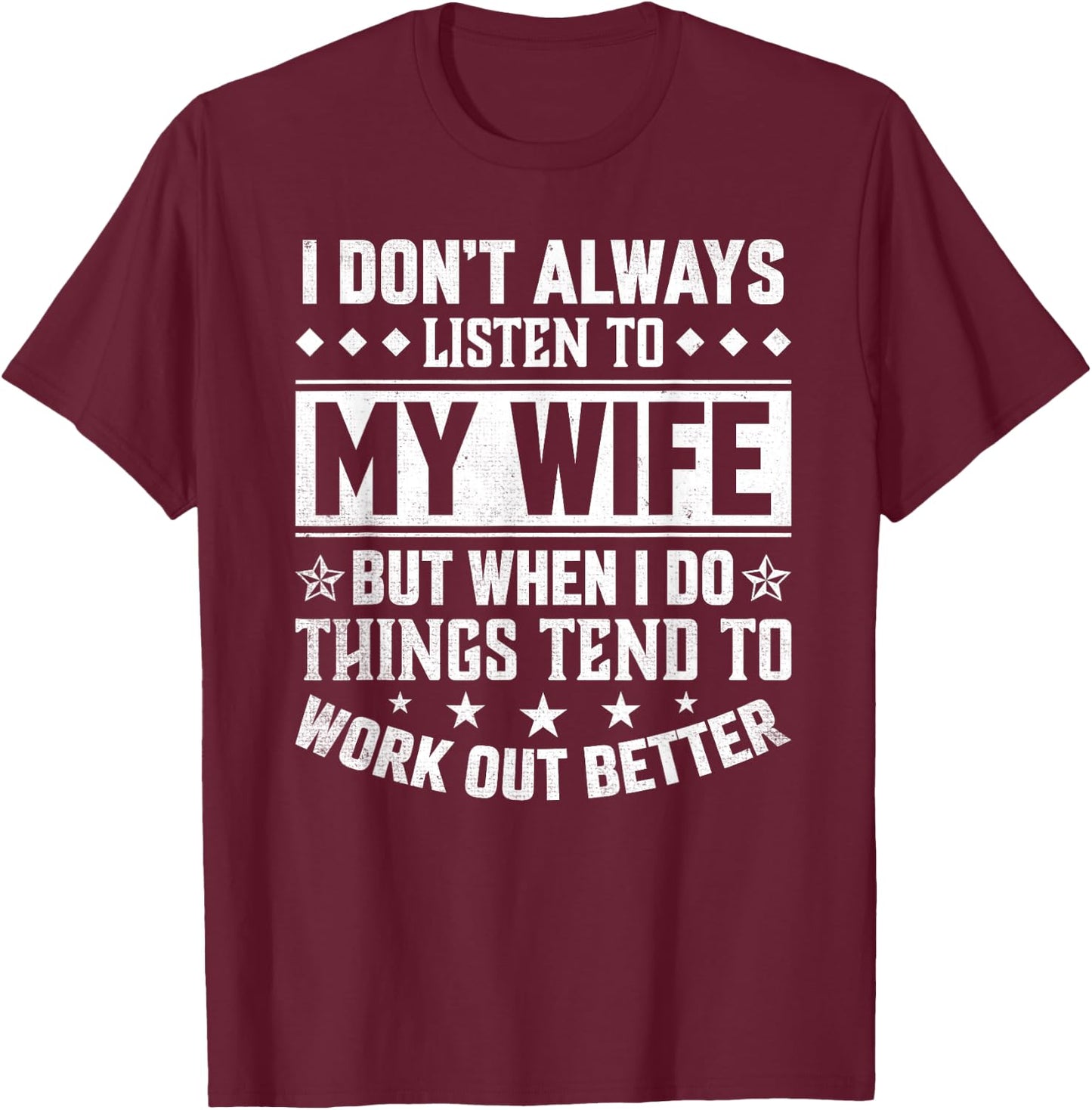 Funny Husband I don't always listen to my Wife T-Shirt - T-Shirt | Maroon