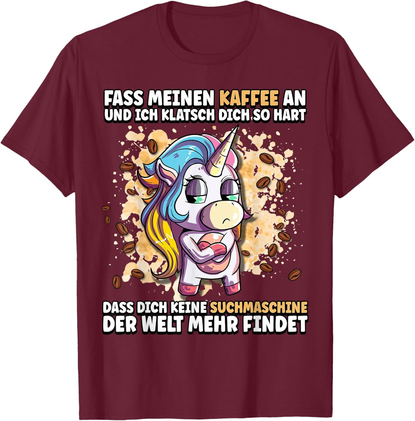 Fass meinen Kaffee an und ich klatsch dich so hart T-Shirt - T-Shirt | Maroon