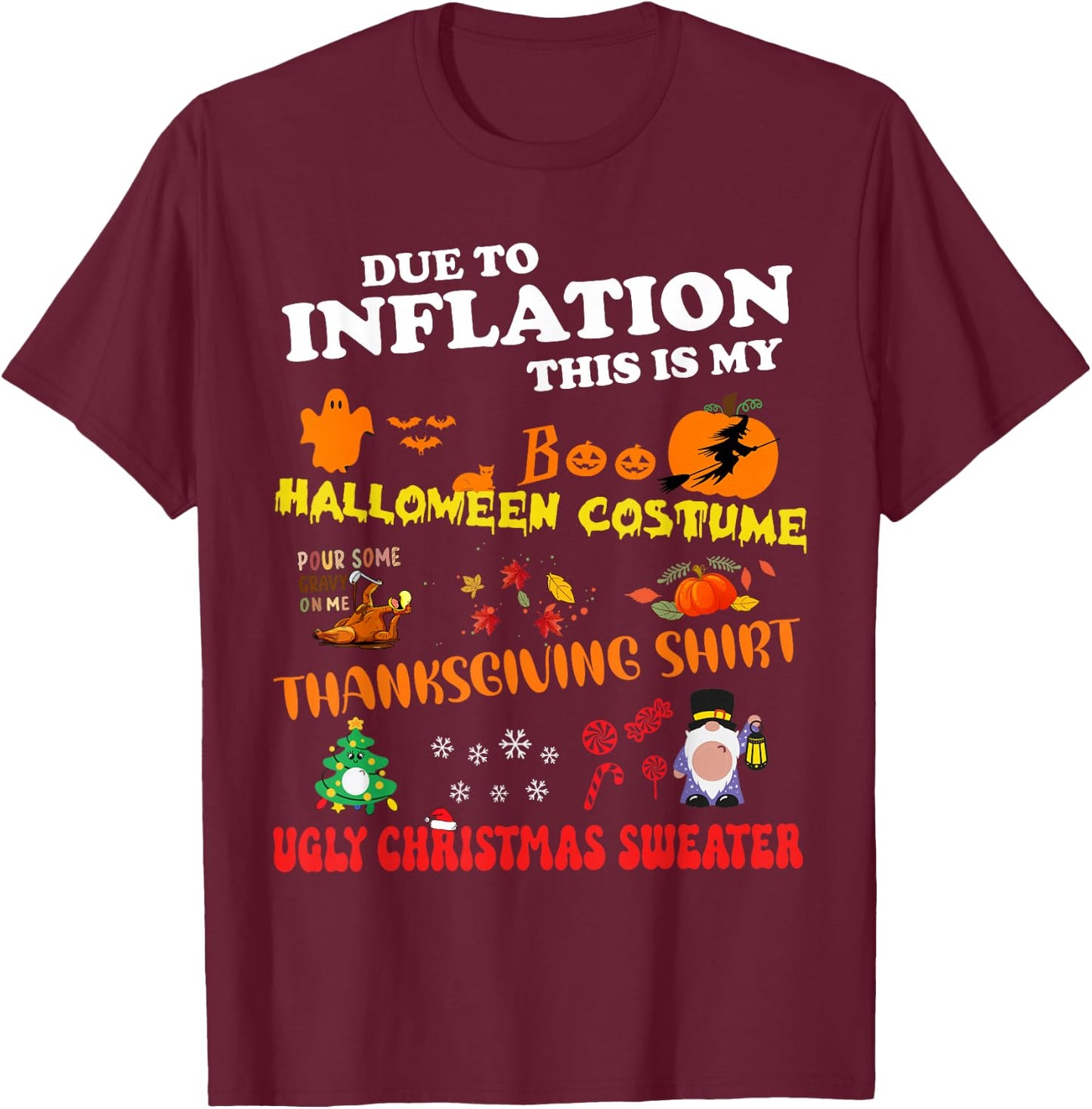 Due To Inflation This Is My Halloween Thanksgiving Christmas T-Shirt - T-Shirt | Maroon