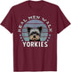"Real Men Walk Yorkies" Yorkshire Terrier Funny Yorkie Dad T-Shirt - T-Shirt | Maroon