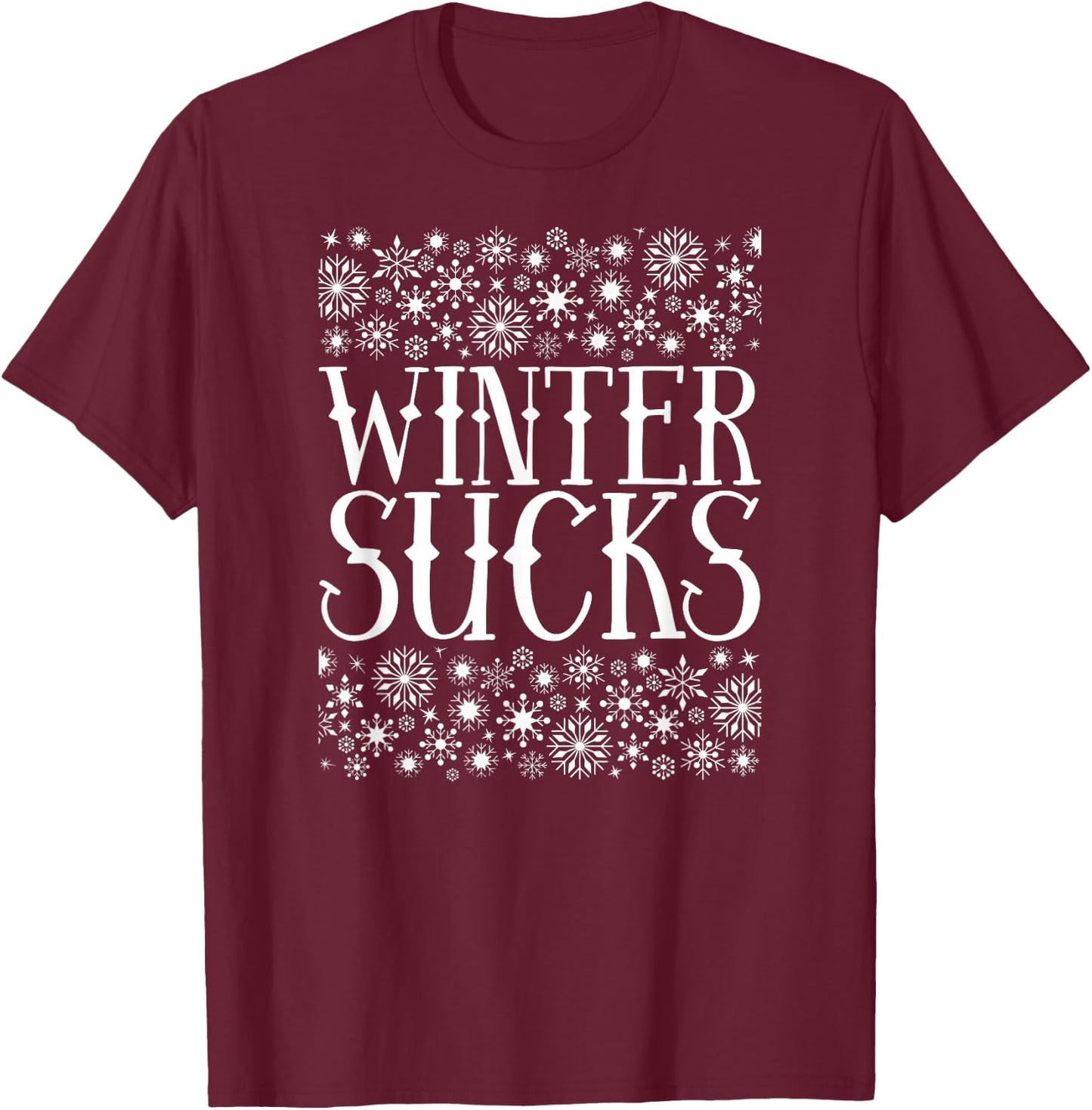 Winter Sucks Freezing Weather Haters T-Shirt - T-Shirt | Maroon