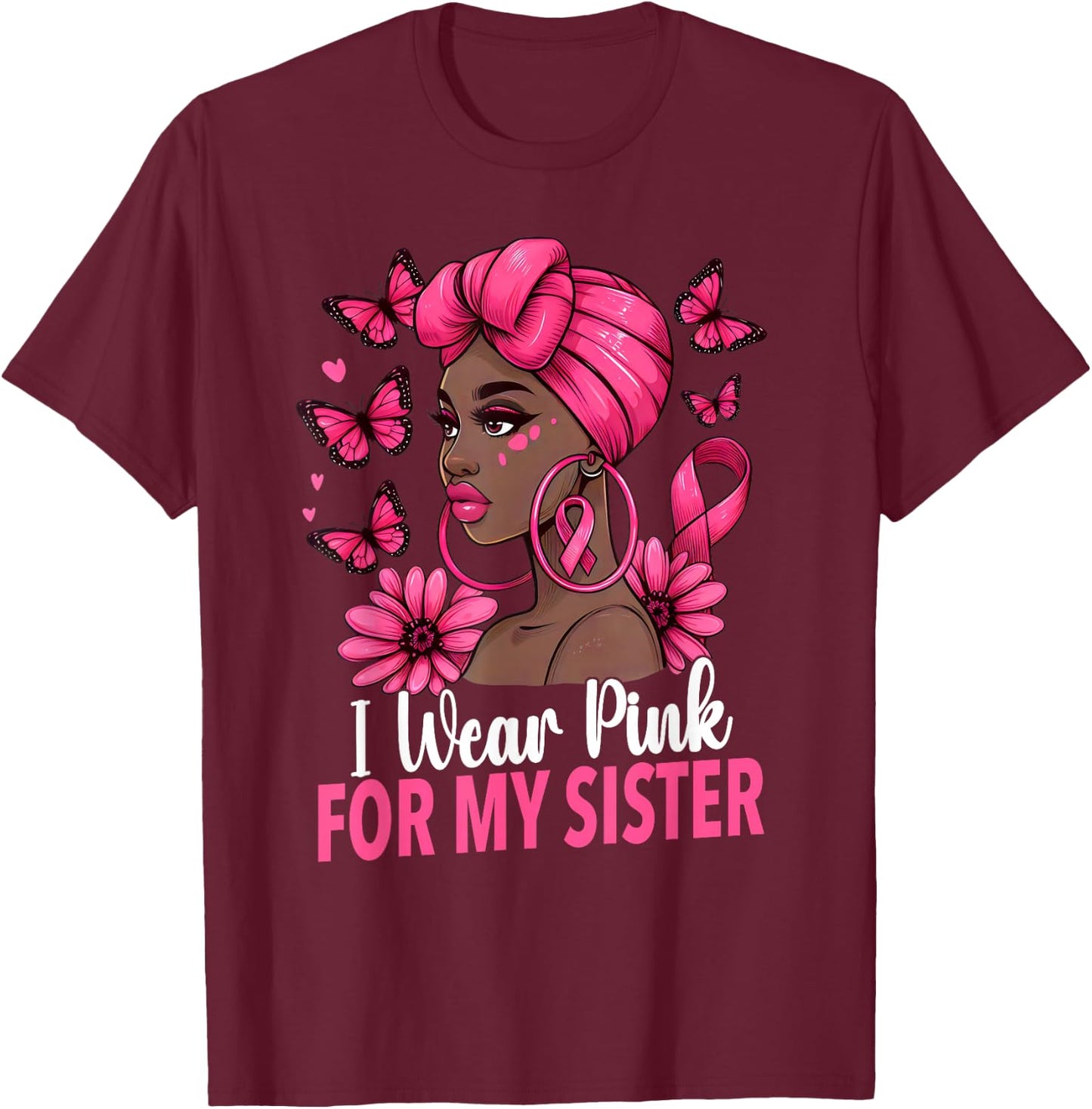 I wear Pink For My Sister Afro Woman Breast Cancer Awareness T-Shirt - T-Shirt | Maroon
