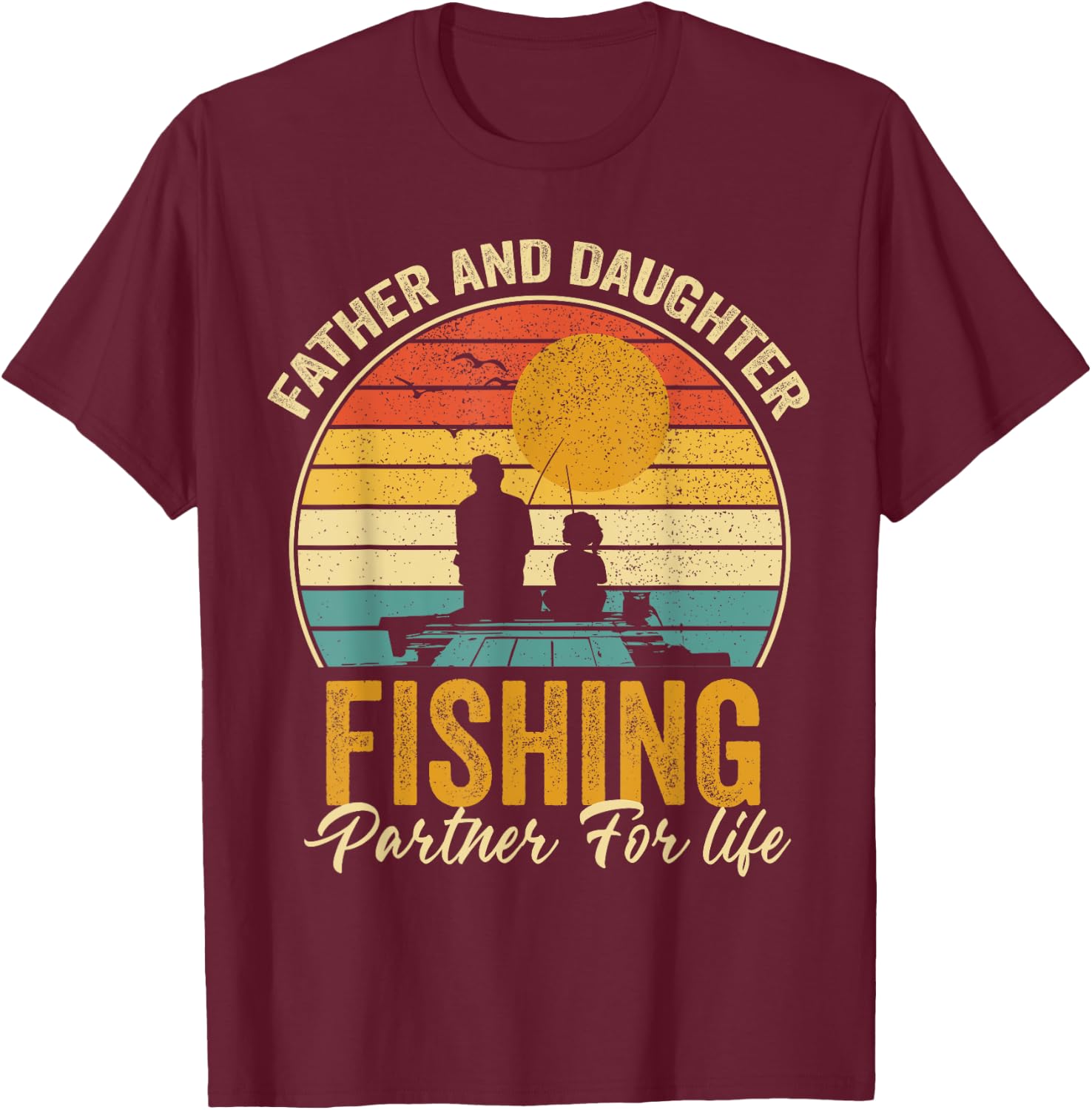 Father Daughter Fishing Partner For Life Retro Fisherman T-Shirt - T-Shirt | Maroon