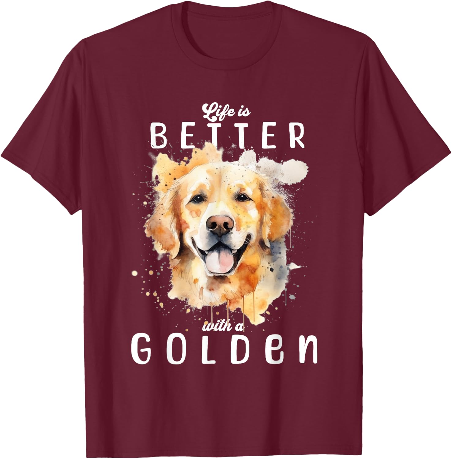 Life is Better with a Golden Retriever Colorful Watercolor T-Shirt - T-Shirt | Maroon