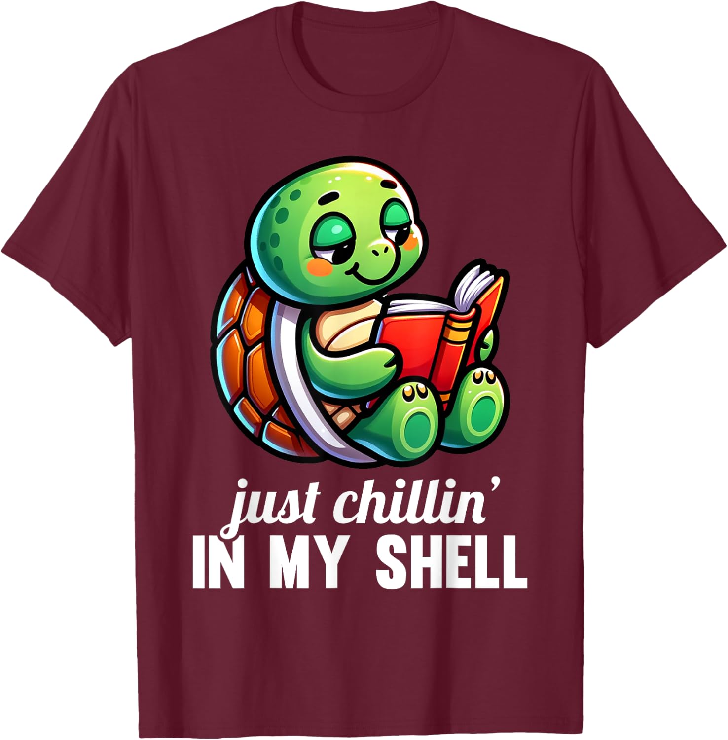Just Chillin In My Shell Turtles Turtle Lover Graphic T-Shirt - T-Shirt | Maroon