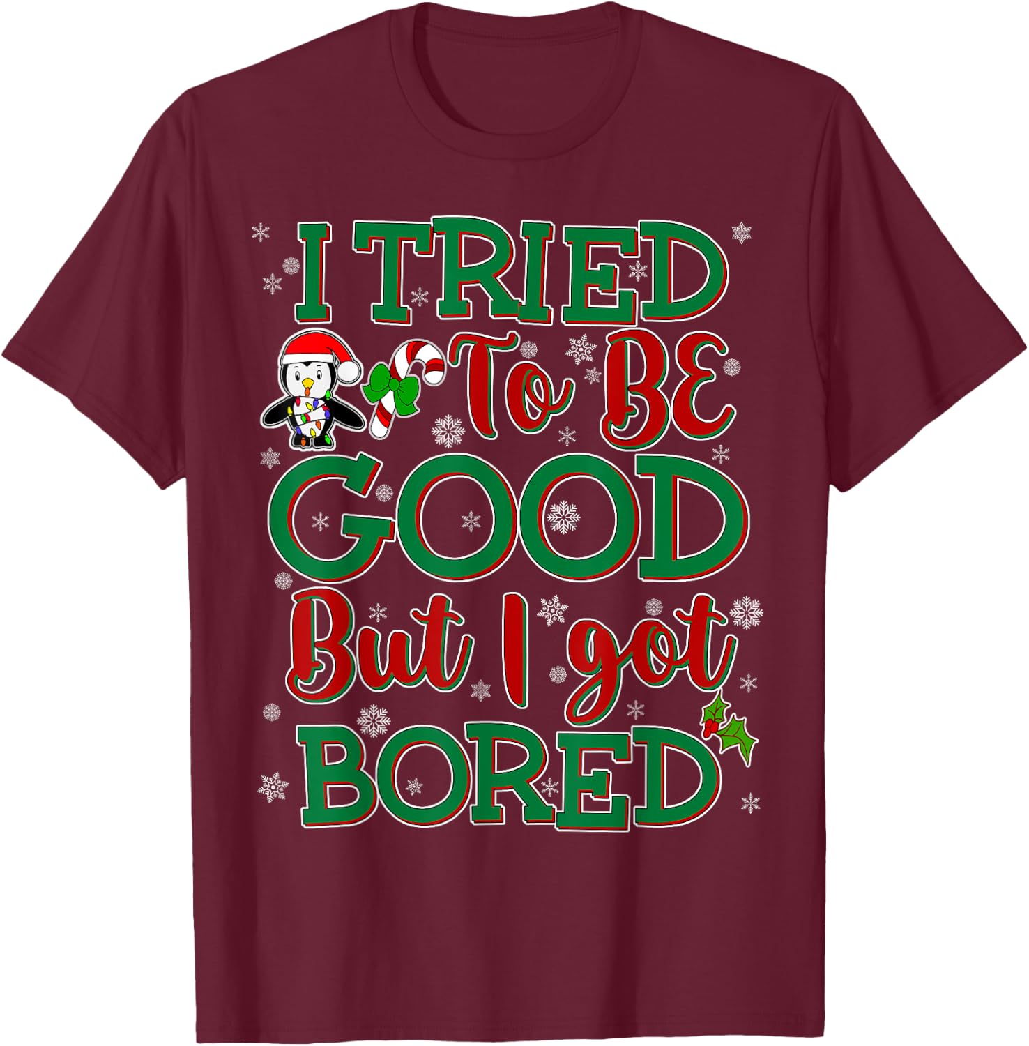 Tried To Be Good But I Got Bored Funny Christmas T-Shirt - T-Shirt | Maroon