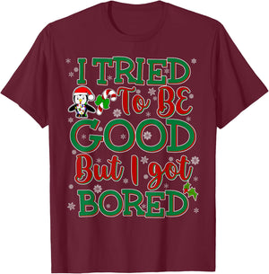 Tried To Be Good But I Got Bored Funny Christmas T-Shirt - T-Shirt | Maroon