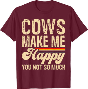Cows Make Me Happy You Not So Much T-Shirt - T-Shirt | Maroon