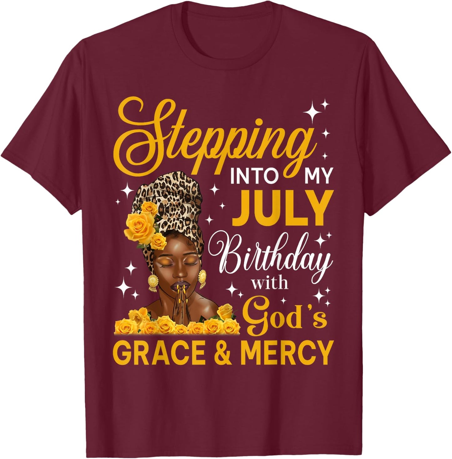 Stepping Into My July Birthday Religious Bday Afro Woman T-Shirt - T-Shirt | Maroon