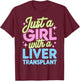 Girl Liver Transplant Recipient T-Shirt - T-Shirt | Maroon