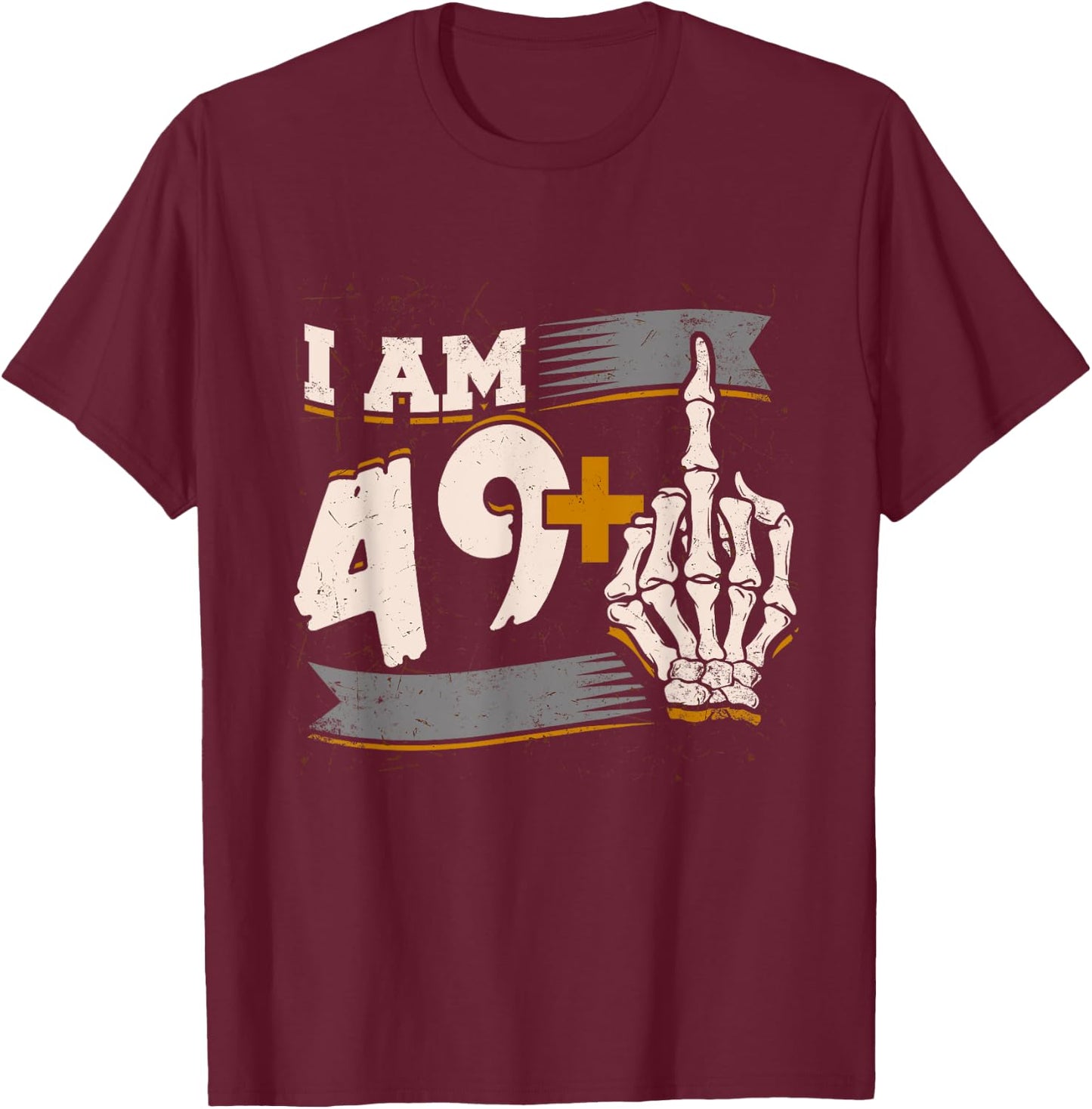 I Am 49 Plus Middle Finger Skeleton Bone 50th Birthday Shirt T-Shirt - T-Shirt | Maroon