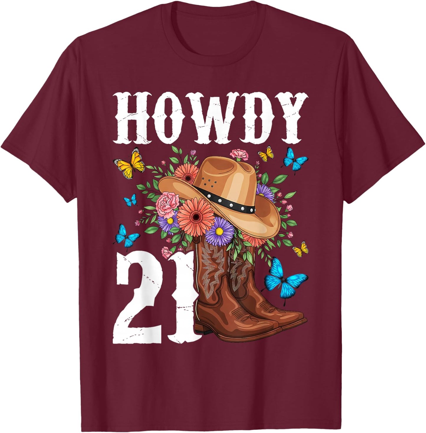 Howdy 21 Year Old Girl Western Country Cowgirl 21st Birthday T-Shirt - T-Shirt | Maroon