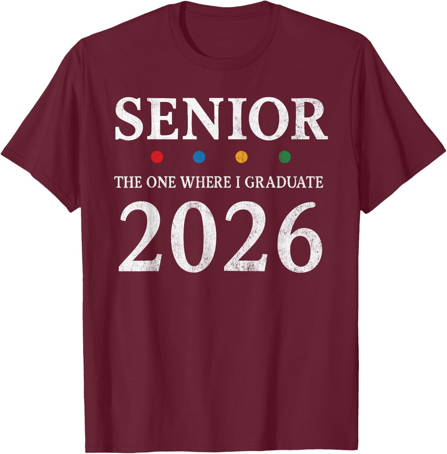 Senior 2026 The One Where I Graduate Chapter Seniors 26 T-Shirt - T-Shirt | Maroon