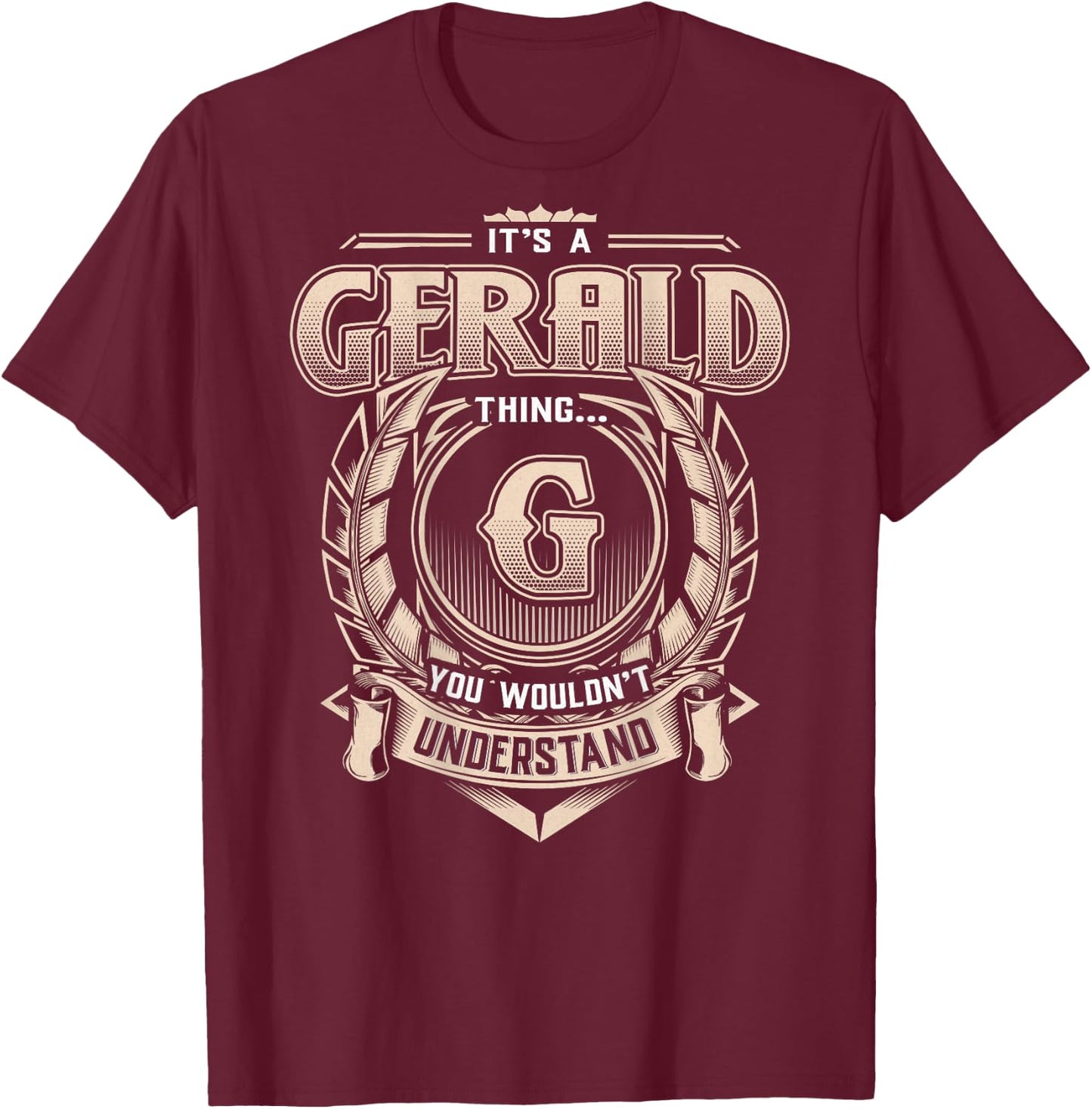 Gerald First Name - It's A Gerald Thing (On Back) T-Shirt - T-Shirt | Maroon