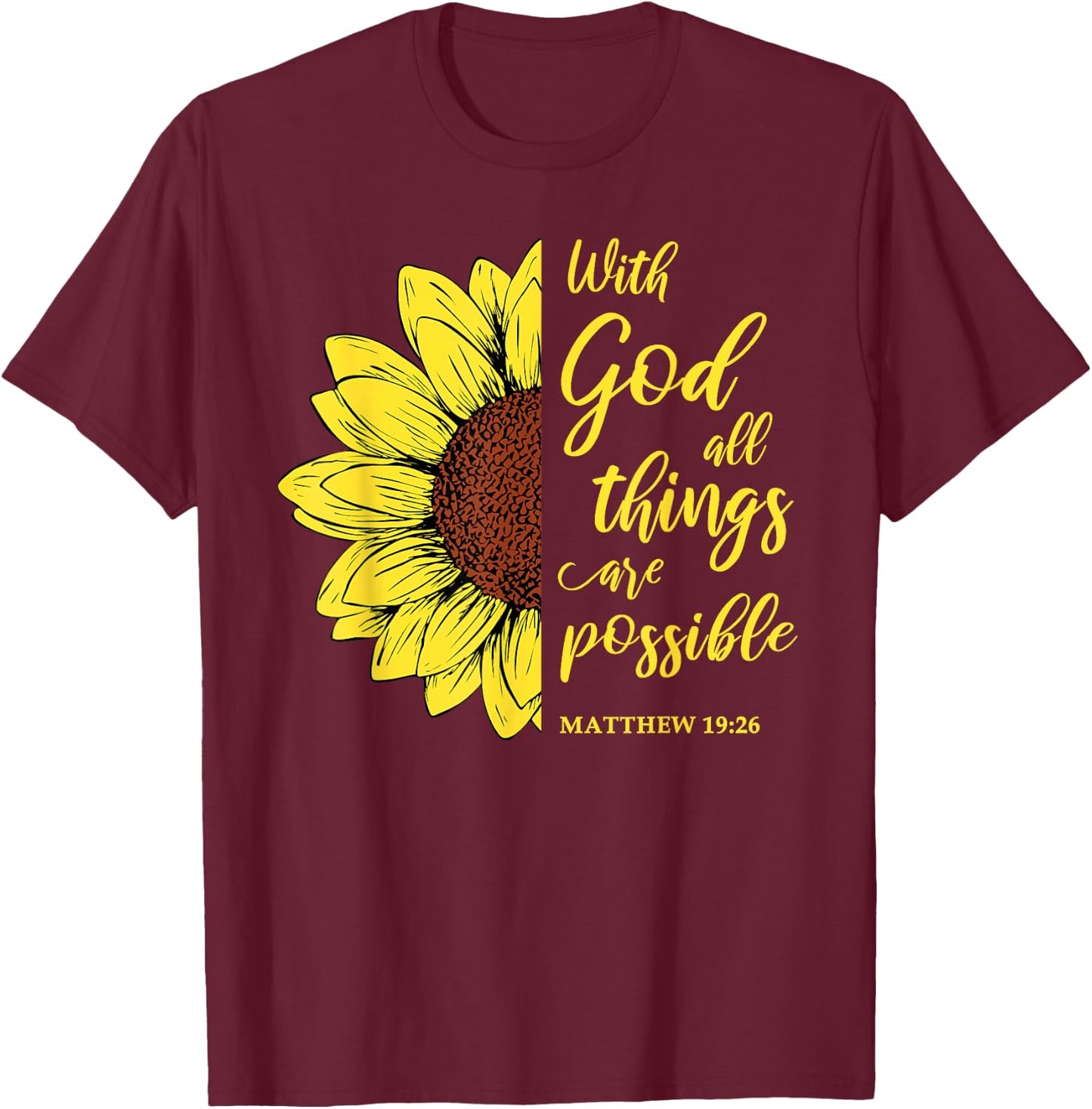 With God All Things Are Possible Sunflower Matthew 19:26 T-Shirt - T-Shirt | Maroon