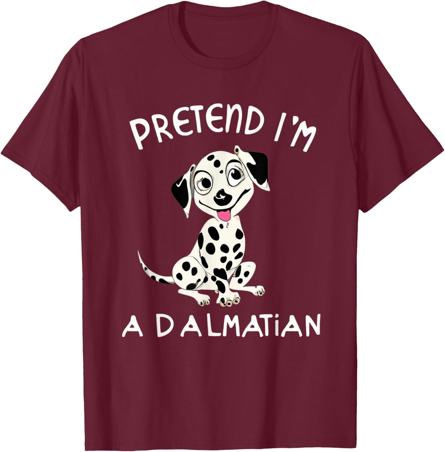 Pretend Im a Dalmatian Dog Halloween DYI Costume T-Shirt - T-Shirt | Maroon
