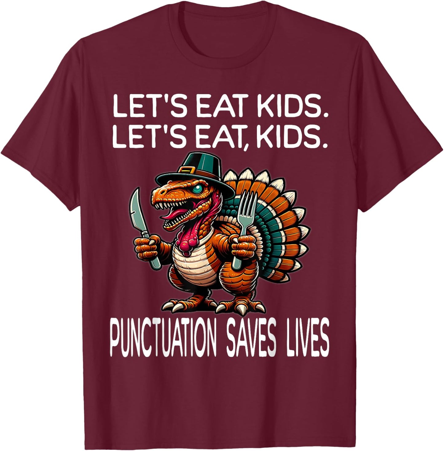 Funny Thanksgiving Teacher Turkey Lets Eat Kids Punctuation T-Shirt - T-Shirt | Maroon